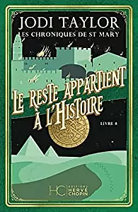 Le Reste appartient à l'histoire by Jodi Taylor