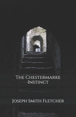 The Chestermarke Instinct by Joseph Smith Fletcher