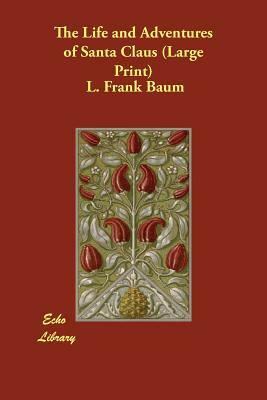 The Life and Adventures of Santa Claus by L. Frank Baum