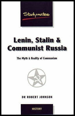 Lenin, Stalin and Communist Russia: The Myth and Reality of Communism by Robert Underwood Johnson