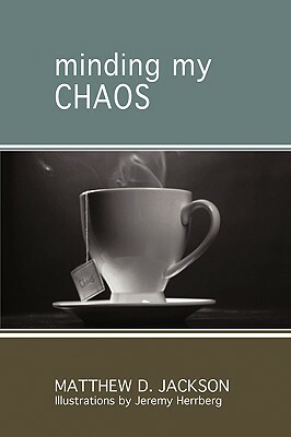 Minding My Chaos by Matthew Jackson