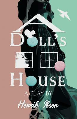 A Doll's House by Henrik Ibsen