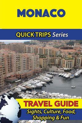 Monaco Travel Guide (Quick Trips Series): Sights, Culture, Food, Shopping & Fun by Crystal Stewart
