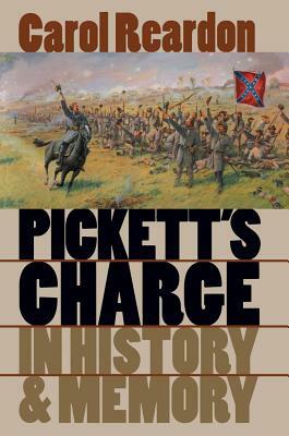 Pickett's Charge in History and Memory by Carol Reardon