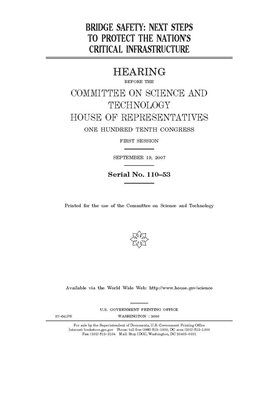 Bridge safety: next steps to protect the nation's critical infrastructure by United S. Congress, Committee on Science and Techno (house), United States House of Representatives