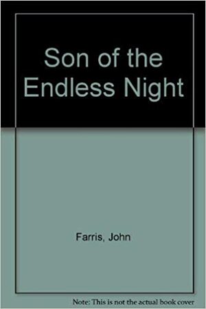 Son of the Endless Night by John Farris