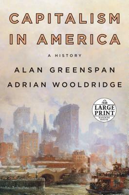 Capitalism in America: A History by Alan Greenspan, Adrian Wooldridge