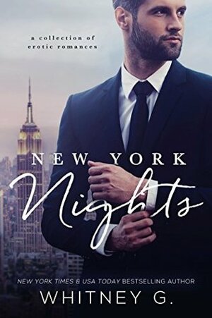 New York Nights: A Collection of Steamy, Alpha-Male Romances by Whitney G.
