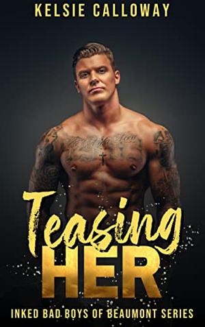 Teasing Her by Kelsie Calloway, Kelsie Calloway