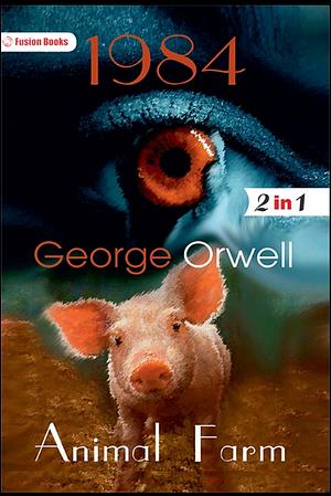 Animal Farm and 1984 by Orwell George Orwell