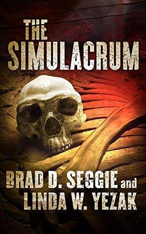 The Simulacrum by Linda W. Yezak, Brad Seggie, Brad Seggie