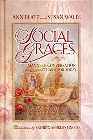 Social Graces: Manners, Conversation and Charm for Today by Susan Wales, Ann Platz