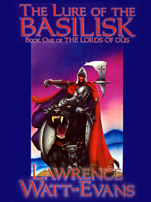 The Lure of the Basilisk: The Lords of Dus, Book 1 by Lawrence Watt-Evans