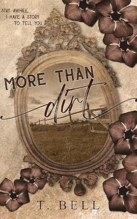 More Than Dirt by T. Bell