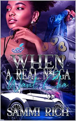 When a Real N*gga Want Cha by Sammi Rich