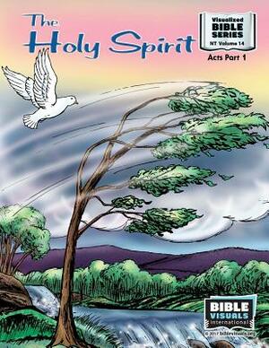 The Holy Spirit: New Testament Volume 14: Acts, Part 1 by Bible Visuals International, Ruth B. Greiner