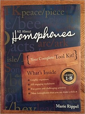 All about Homophones: Your Complete Tool Kit for Teaching Homophones and Homonyms by Renee LaTulippe, Marie Rippel, David LaTulippe