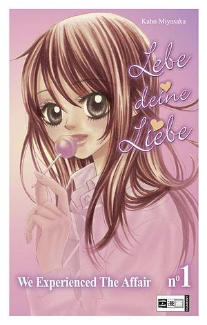 Lebe deine Liebe 01: We experienced the Affair by Kaho Miyasaka