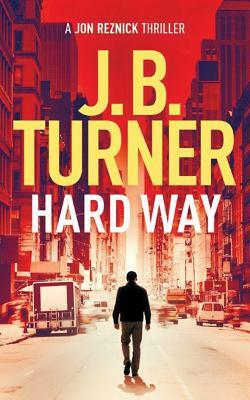 Hard Way by J.B. Turner