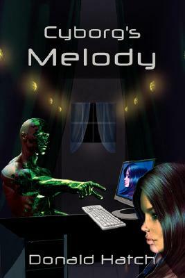 Cyborg's Melody by Donald Hatch