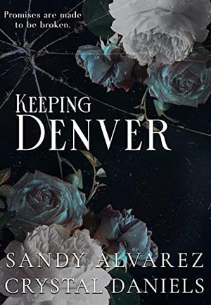 Keeping Denver by Sandy Alvarez, Crystal Daniels