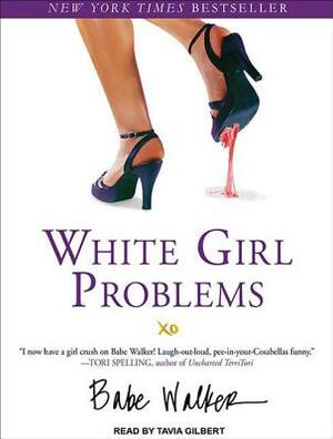 White Girl Problems by Babe Walker