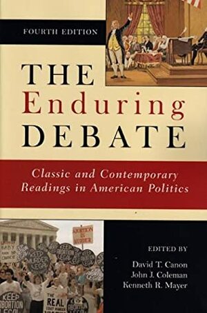 The Enduring Debate: Classic and Contemporary Readings in American Politics by David T. Canon