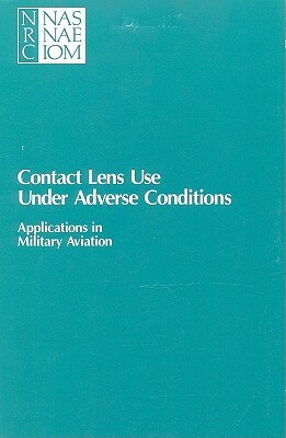 Contact Lens Use Under Adverse Conditions: Applications in Military Aviation by Commission on Behavioral and Social Scie, Division of Behavioral and Social Scienc, National Research Council