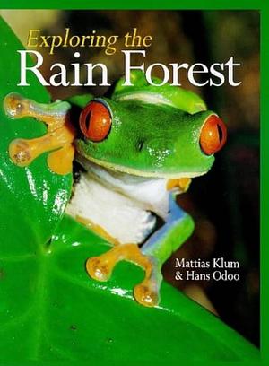 Exploring the Rain Forest by Hans Odöö, Mattias Klum