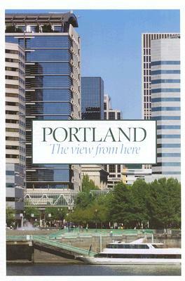 Portland: The View from Here by Robert Reynolds
