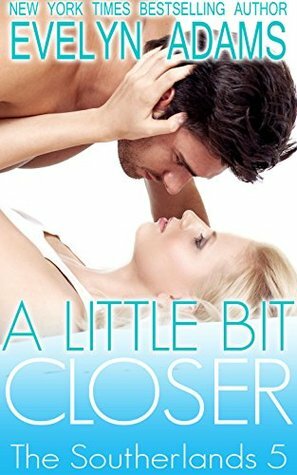 A Little Bit Closer by Evelyn Adams