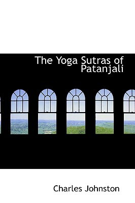 The Yoga Sutras of Patanjali by Charles Johnston