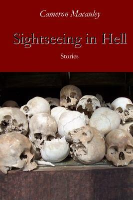 Sightseeing in Hell: Stories by Cameron MacAuley