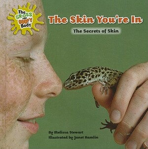 The Skin You're In!: The Secrets of Skin by Melissa Stewart