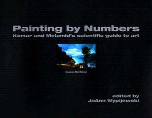 Painting by Numbers: Komar and Melamid's Scientific Guide to Art by Joann Wypijewski
