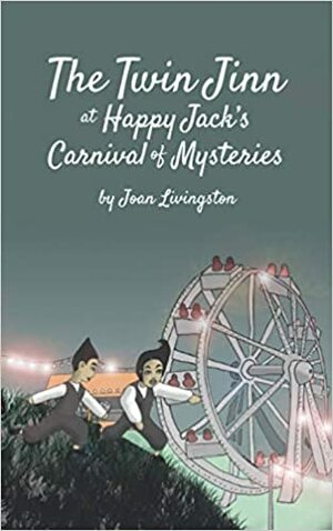 The Twin Jinn at Happy Jack's Carnival of Mysteries by Joan Livingston, Joan Livingston