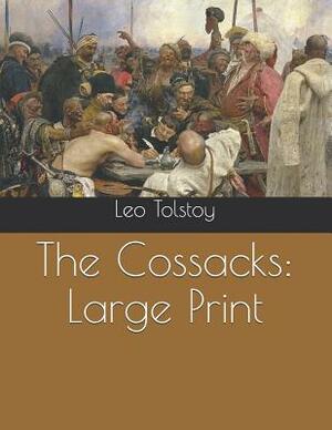 The Cossacks: Large Print by Leo Tolstoy