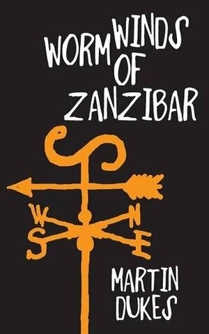 Worm Winds of Zanzibar by Martin Dukes