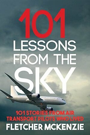 101 Lessons From The Sky by Fletcher McKenzie