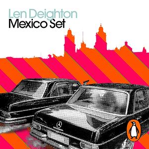 Mexico Set by Len Deighton