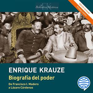 Biografía del poder by Enrique Krauze