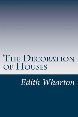 The Decoration of Houses by Edith Wharton, Ogden Codman Jr.