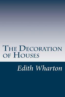 The Decoration of Houses by Ogden Codman Jr., Edith Wharton