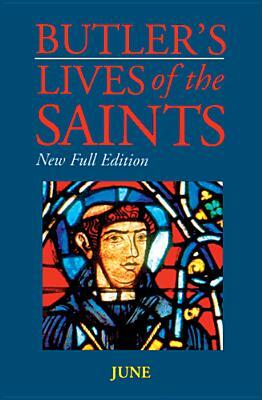 Butler's Lives of the Saints: June, Volume 6: New Full Edition by 