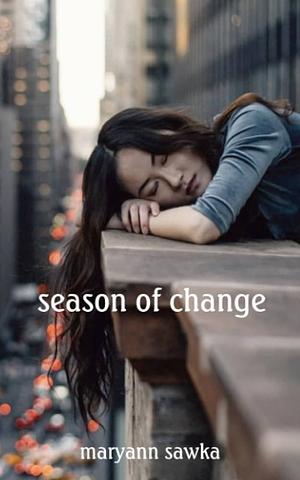 Season of Change by Maryann Sawka