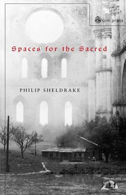 Spaces for the Sacred: Place, Memory and Identity by Philip Sheldrake