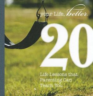 20 Life Lessons That Parenting Can Teach You by Martin B. Copenhaver