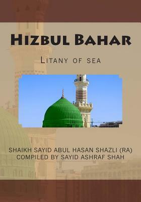 Hizbul Bahar: Litany of sea by Sayid Ashraf Shah, Shaikh Abul Hasan Shazli