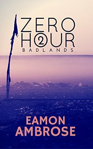 Zero Hour Part 2: Badlands by Eamon Ambrose