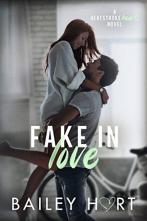 Fake in Love: An Enemies to Lovers Romance by Bailey Hart